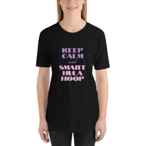Kurzarm Hula Hoop Unisex-T-Shirt „Keep Calm and Smart Hula Hoop“
