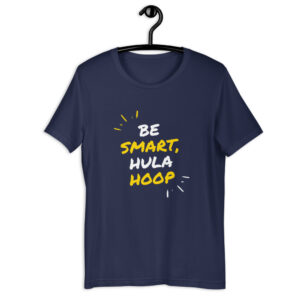 Kurzarm Hula Hoop Unisex-T-Shirt „Be Smart, Hula Hoop“